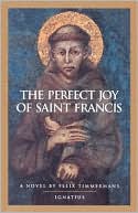 Book cover image of The Perfect Joy of St. Francis by Felix Timmermans