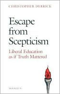 Christopher Derrick: Escape from Scepticism: Liberal Education as If Truth Mattered