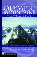 Olympic Mountain Rescue: Olympic Mountains: A Climbing Guide