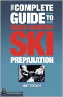 Nat Brown: The Complete Guide to Cross-Country Ski Preparation