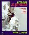 Book cover image of Extreme Alpinism: Climbing Light, Fast, and High by Mark F. Twight