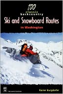 Book cover image of 100 Classic Backcountry Ski And Snowboarding Routes In Washington by Rainer Burgdorfer