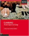 Book cover image of Climbing: From Gym to Crag: Building Skills for Real Rock (Mountaineers Outdoor Expert Series) by S. Peter Lewis