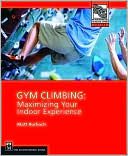Book cover image of Gym Climbing: Maximizing Your Indoor Experience (Mountaineers Outdoor Expert Series) by Matt Burbach