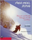 Paul Parker: Free-Heel Skiing: Telemark and Parallel Techniques for All Condition