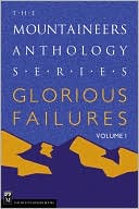 Mountaineers Books Staff: Glorious Failures, Vol. 1