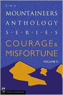 Mountaineers Books Staff: Courage and Misfortune, Vol. 2