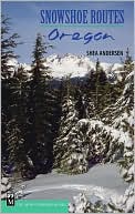 Book cover image of Snowshoe Routes: Oregon by Shea Andersen