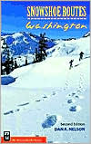 Book cover image of Snowshoe Routes: Washington(Snowshoe Routes Series) by Dan A. Nelson