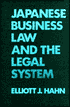 Elliott J. Hahn: Japanese Business Law And The Legal System