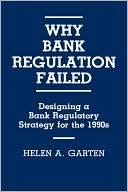 Helen A. Garten: Why Bank Regulation Failed: Designing a Bank Regulatory Strategy for the 1990s