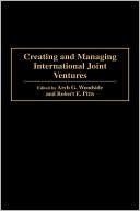 Arch G. Woodside: Creating And Managing International Joint Ventures