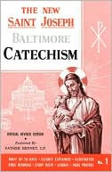 Bennet Kelley: The New Saint Joseph Baltimore Catechism, Vol. 1