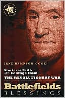 Jane Hampton Cook: Battlefields and Blessings: Stories of Faith and Courage from the Revolutionary War