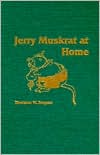 Thornton W. Burgess: Adventures of Jerry Muskrat