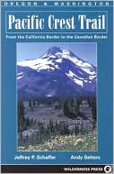 Jeffrey P. Schaffer: Pacific Crest Trail Oregon & Washingtonfrom the California Border to the Canadian Border