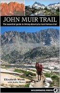 Elizabeth Wenk: John Muir Trail: The Essential Guide to Hiking America's Most Famous Trail