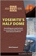 Book cover image of One Best Hike: Yosemite's Half Dome by Rick Deutsch