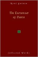 Rene Guenon: The Esoterism Of Dante