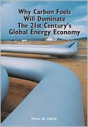 Book cover image of Why Carbon Fuels Will Dominate the 21st Century Energy Economy by Peter R. Odell