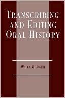 Book cover image of Transcribing And Editing Oral History by Willa K. Baum