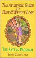 Scott Gerson: The Ayurvedic Guide to Diet and Weight Loss: The Sattva Program