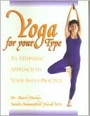 Book cover image of Yoga for your Type: An Ayurvedic Approach to Your Asana Practice by David Frawley