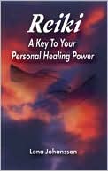 Book cover image of Reiki: A Key to Your Personal Healing Power by Lena Johansson