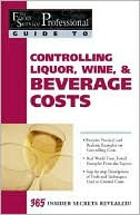 Elizabeth Godsmark: Controlling Liquor, Wine, & Beverage Costs (The Food Service Professional Guide To Series #8)