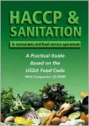 Lora Arduser: HACCP and Sanitation in Restaurants and Food Service Operations: A Practical Guide Based on the FDA Food Code