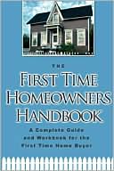 Joe Adamaitis: The First-Time Homeowner's Handbook: A Complete Guide And Workbook for the First-Time Home Buyer: With Companion CD-ROM