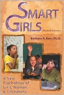 Book cover image of Smart Girls: A New Psychology of Girls, Women and Giftedness by Barbara A. Kerr