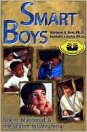 Book cover image of Smart Boys : Talent, Manhood, and the Search for Meaning by Barbara A. Kerr