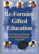 Book cover image of Re-Forming Gifted Education: How Parents and Teachers Can Match the Program to the Child by Karen B. Rogers