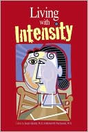 Susan Daniels: Living with Intensity: Understanding the Sensitivity, Excitability, and the Emotional Development of Gifted Children, Adolescents, and Adults
