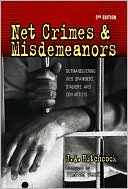 Book cover image of Net Crimes & Misdemeanors: Outmaneuvering Web Spammers, Stalkers, and Con Artists by J. A. Hitchcock