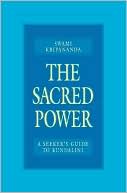 Swami Kripananda: The Sacred Power: A Seeker's Guide to Kundalini