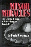 David Pietrusza: Minor Miracles: The Legend and Lure of Minor League Baseball