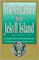 G. Edward Griffin: Creature from Jekyll Island: A Second Look at the Federal Reserve