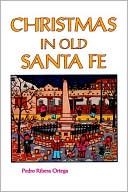 Book cover image of Christmas In Old Santa Fe by Pedro Ribera Ortega
