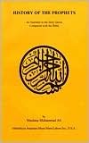 Maulana Muhammad Ali: History of the Prophets: As Narrated in the Holy Qur'an Compared with the Bible