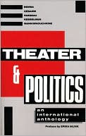 Book cover image of Theater and Politics: An International Anthology by Erika Munk