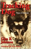 Book cover image of Tracking Dog: Theory and Methods by Glen R. Johnson