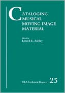 Book cover image of Cataloging Musical Moving Image Material by Lowell E. Ashley