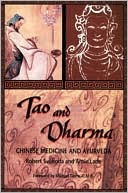 Book cover image of Tao and Dharma: Chinese Medicine and AyurVeda by Robert Edwin Svoboda