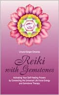 Book cover image of Reiki with Gemstones: Activating Your Self-Healing Powers by Connecting the Universal Life Force and Gemstone Therapy by Ursula Klinger-Omenka