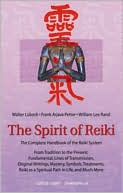 Book cover image of Spirit of Reiki: From Tradition to the Present Fundamental Lines of Transmission, Original Writings, Mastery, Symbols Treatments, Reiki as a Spiritual Path and Much More by William Lee Rand