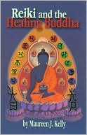 Book cover image of Reiki and the Healing Buddha by Maureen J. Kelly