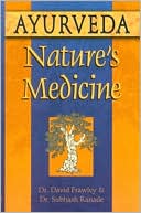 Book cover image of Ayurveda, Nature's Medicine by David Frawley