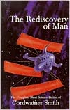 Cordwainer Smith: The Rediscovery of Man: The Complete Short Science Fiction of Cordwainer Smith